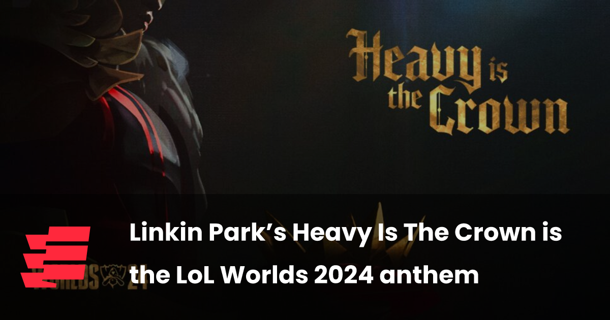 Linkin Park’s Heavy Is The Crown is the LoL Worlds 2024 anthem esports.gg